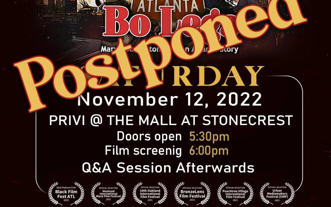 The screening for Sarurday in Stonecrest has been postponed. Stay tuned and visit BoLegsATL.com for